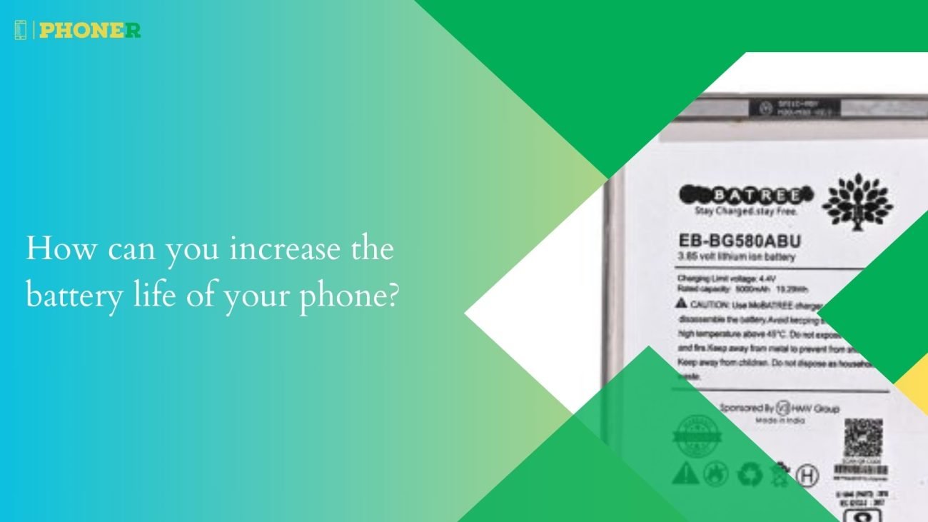 How can you increase the battery life of your phone