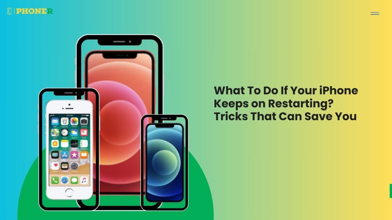 What To Do If Your iPhone Keeps on Restarting Tricks That Can Save You