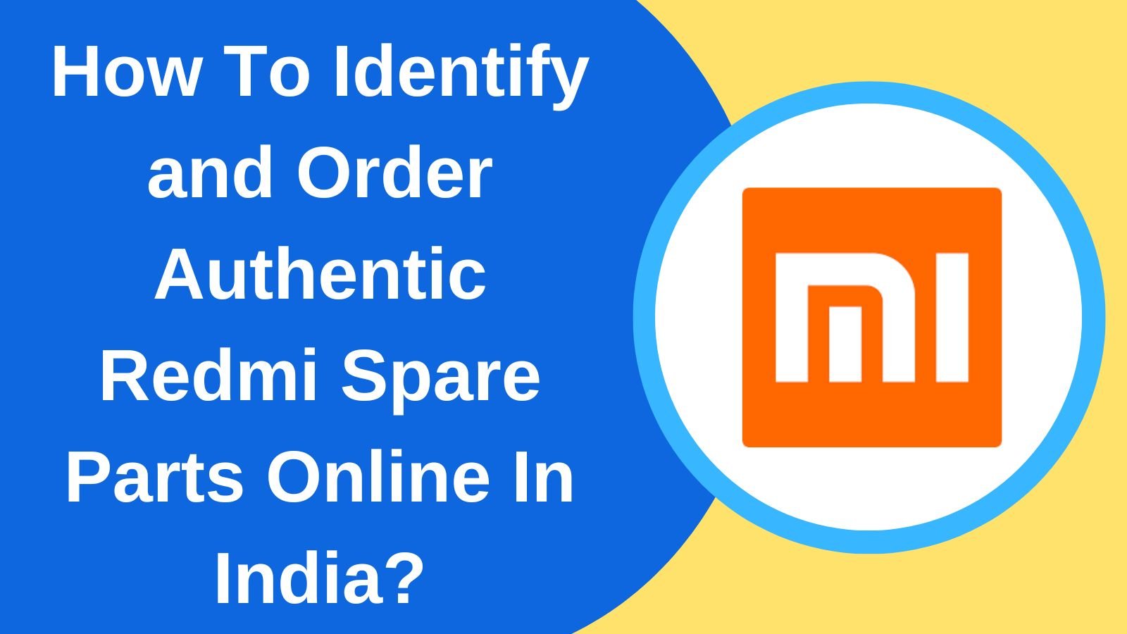 How To Identify and Order Authentic Redmi Spare Parts Online In India