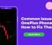 Common Issues in OnePlus Phones and How to Fix Them
